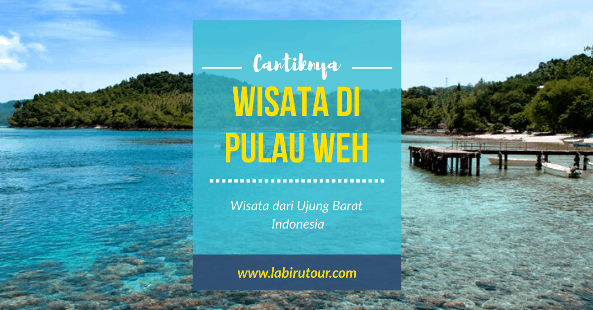 Wisata Di Pulau Weh Wisata Dari Ujung Barat Indonesia