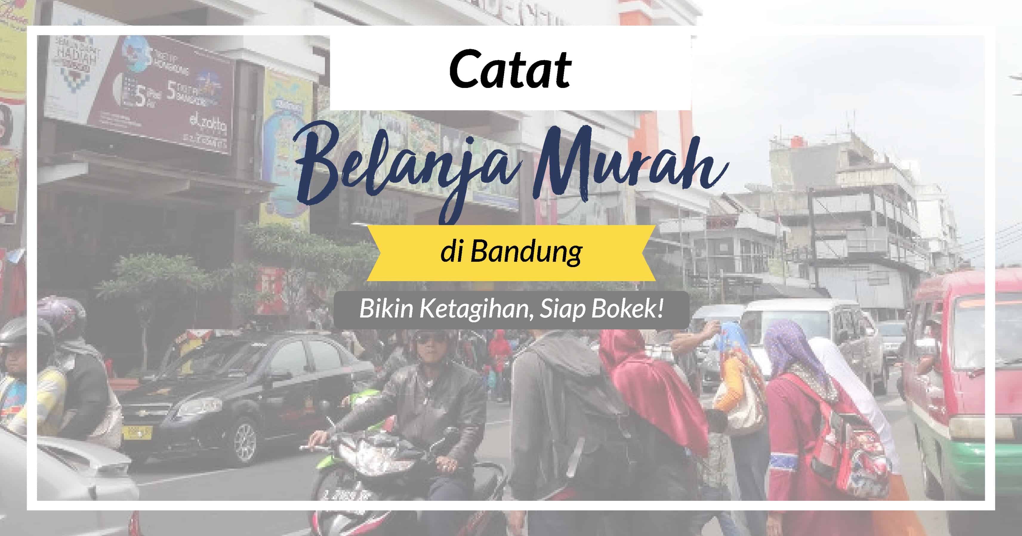 Pusat Belanja Murah Di Bandung - Tempat Berburu Oleh-Oleh