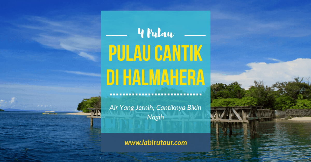 Pulau Cantik Di Halmahera Dengan Air Yang Jernih Cantiknya Bikin Nagih